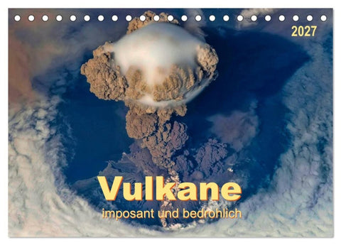 Vulkane - imposant und bedrohlich (Tischkalender 2027 DIN A5 quer), CALVENDO Monatskalender