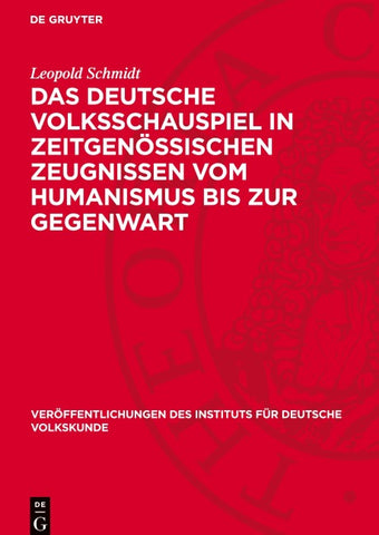 Das deutsche Volksschauspiel in zeitgenössischen Zeugnissen vom Humanismus bis zur Gegenwart