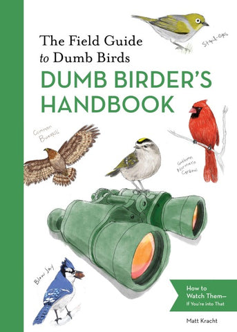 The Field Guide to Dumb Birds Dumb Birder's Handbook