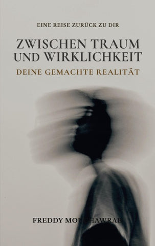 Zwischen Traum und Wirklichkeit - Deine gemachte Realität