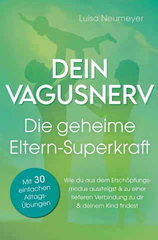 Dein Vagusnerv: Die geheime Eltern-Superkraft.