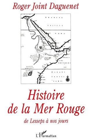HISTOIRE DE LA MER ROUGE DE LESSEPS A NOS JOURS