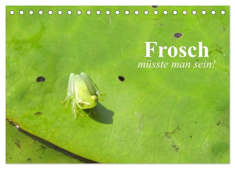 Frosch müsste man sein! (Tischkalender 2027 DIN A5 quer), CALVENDO Monatskalender