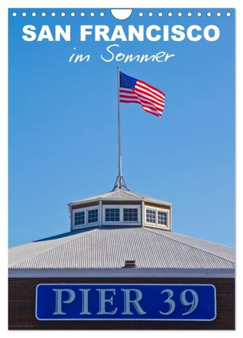 SAN FRANCISCO im Sommer (Wandkalender 2027 DIN A4 hoch), CALVENDO Monatskalender