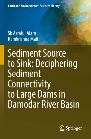 Sediment Source to Sink: Deciphering Sediment Connectivity to Large Dams in Damodar River Basin