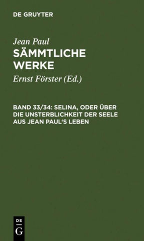 Selina, oder Über die Unsterblichkeit der Seele. Aus Jean Paul’s Leben