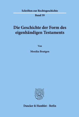 Die Geschichte der Form des eigenhändigen Testaments.