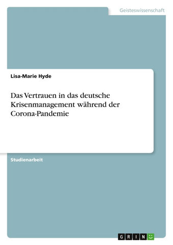 Das Vertrauen in das deutsche Krisenmanagement während der Corona-Pandemie