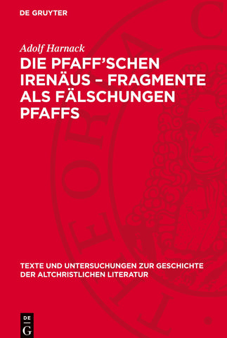 Die Pfaff’schen Irenäus-Fragmente als Fälschungen Pfaffs