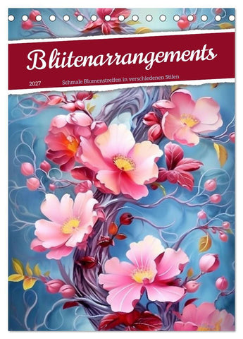 Blütenarrangements (Tischkalender 2027 DIN A5 hoch), CALVENDO Monatskalender
