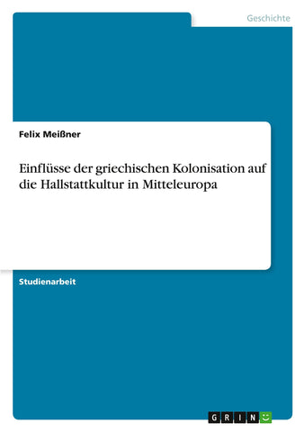 Einflüsse der griechischen Kolonisation auf die Hallstattkultur in Mitteleuropa