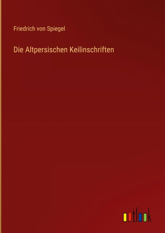 Die Altpersischen Keilinschriften