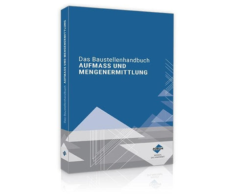 Das Baustellenhandbuch Aufmaß und Mengenermittlung