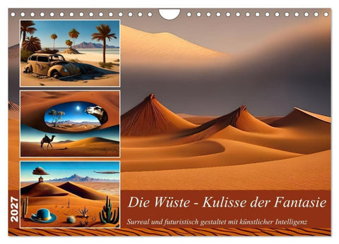 Die Wüste - Kulisse der Fantasie (Wandkalender 2027 DIN A4 quer), CALVENDO Monatskalender