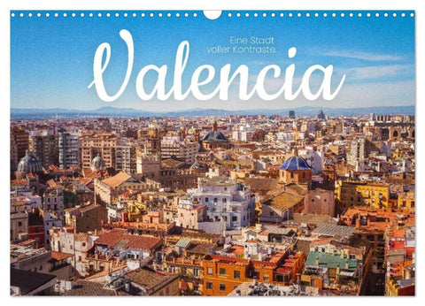 Valencia - Eine Stadt voller Kontraste. (Wandkalender 2027 DIN A3 quer), CALVENDO Monatskalender