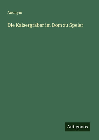Die Kaisergräber im Dom zu Speier