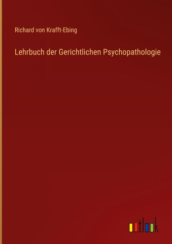 Lehrbuch der Gerichtlichen Psychopathologie