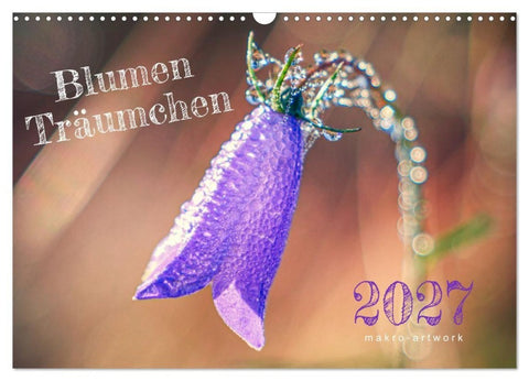 Blumen Träumchen (Wandkalender 2027 DIN A3 quer), CALVENDO Monatskalender