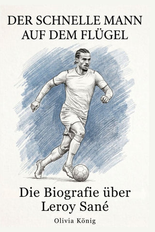 Die Biografie über Leroy Sané