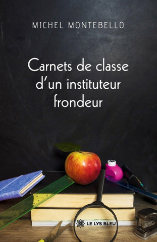 Carnets de classe d'un instituteur frondeur