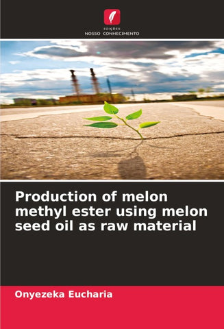 Production of melon methyl ester using melon seed oil as raw material