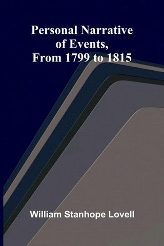 Personal Narrative of Events, From 1799 to 1815