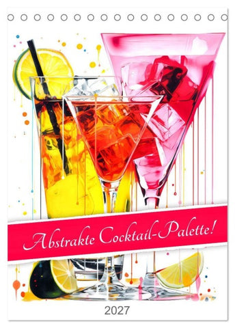 Abstrakte Cocktail-Palette! (Tischkalender 2027 DIN A5 hoch), CALVENDO Monatskalender
