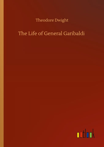 The Life of General Garibaldi