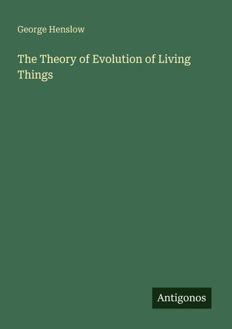 The Theory of Evolution of Living Things
