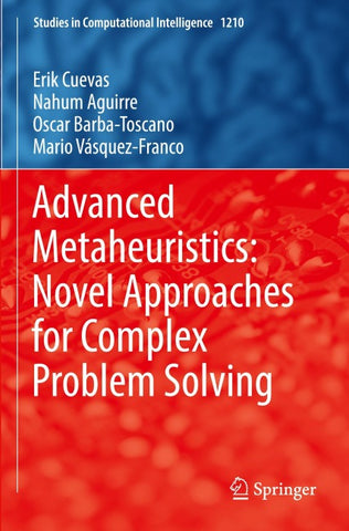 Advanced Metaheuristics: Novel Approaches for Complex Problem Solving