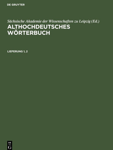 Althochdeutsches Wörterbuch / Althochdeutsches Wörterbuch. Lieferung 1, 2