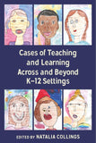 Cases of Teaching and Learning Across and Beyond K–12 Settings