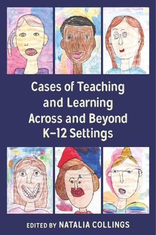 Cases of Teaching and Learning Across and Beyond K–12 Settings