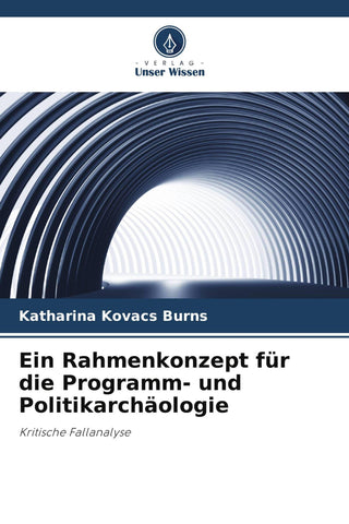 Ein Rahmenkonzept für die Programm- und Politikarchäologie