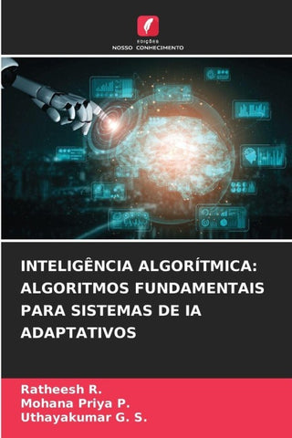INTELIGÊNCIA ALGORÍTMICA: ALGORITMOS FUNDAMENTAIS PARA SISTEMAS DE IA ADAPTATIVOS