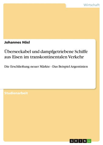 Überseekabel und dampfgetriebene Schiffe aus Eisen im transkontinentalen Verkehr