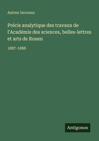 Précis analytique des travaux de l'Académie des sciences, belles-lettres et arts de Rouen