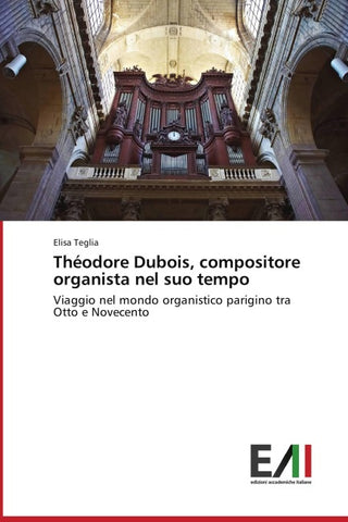 Théodore Dubois, compositore organista nel suo tempo