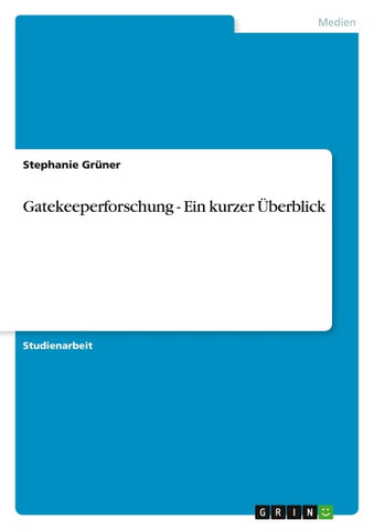 Gatekeeperforschung - Ein kurzer Überblick