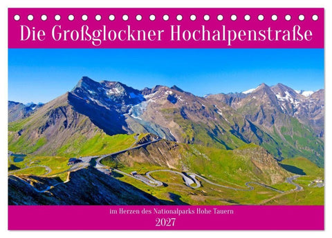 Die Großglockner Hochalpenstraße (Tischkalender 2027 DIN A5 quer), CALVENDO Monatskalender