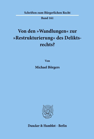 Von den "Wandlungen' zur "Restrukturierung' des Deliktsrechts?