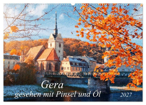 Gera gesehen mit Pinsel und Öl (Wandkalender 2027 DIN A2 quer), CALVENDO Monatskalender