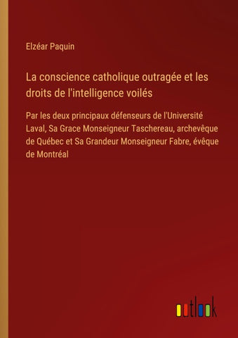 La conscience catholique outragée et les droits de l'intelligence voilés