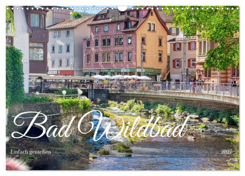 Bad Wildbad - Einfach genießen (Wandkalender 2027 DIN A3 quer), CALVENDO Monatskalender