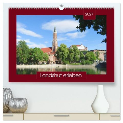 Landshut erleben (hochwertiger Premium Wandkalender 2027 DIN A2 quer), Kunstdruck in Hochglanz