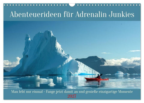 Abenteuerideen für Adrenalin Junkies (Wandkalender 2027 DIN A3 quer), CALVENDO Monatskalender