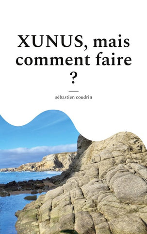 XUNUS, mais comment faire ?