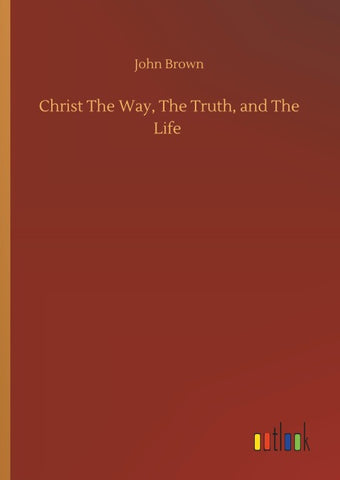 Christ The Way, The Truth, and The Life