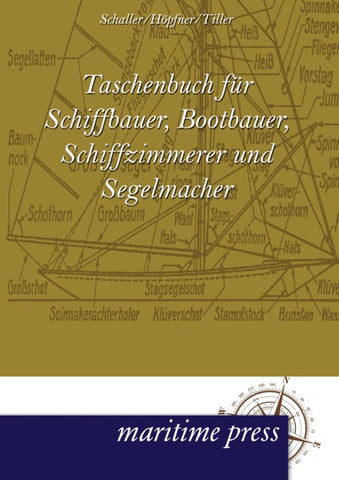 Taschenbuch für Schiffbauer, Bootbauer, Schiffzimmerer und Segelmacher