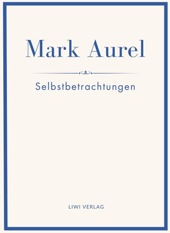 Mark Aurel: Selbstbetrachtungen. Vollständige Neuausgabe.